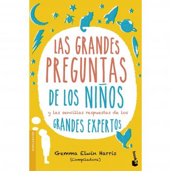 Las grandes preguntas de los niños y las sencillas respuestas de los grandes expertos