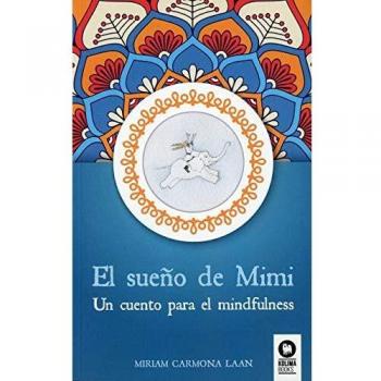El sueño de Mimi: Un cuento para el mindfulness