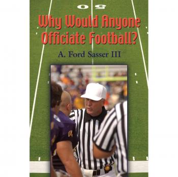 Why Would Anyone Officiate Football? - Paperback Edition by Ford Sasser