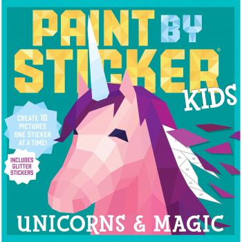 Paint by Sticker Kids: Unicorns and Magic: Create 10 Pictures One Sticker at a Time! Includes Glitter Stickers