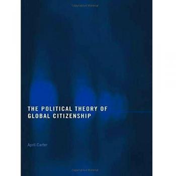 The Political Theory of Global Citizenship