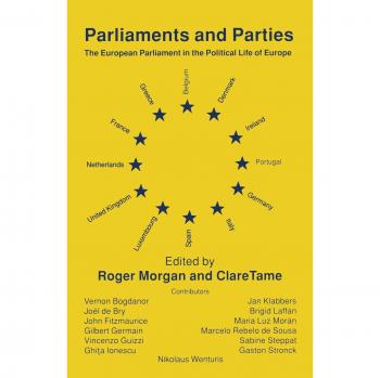Parliaments and Parties: The European Parliament in the Political Life of Europe