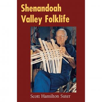 Shenandoah Valley Folklife: Cultural Heritage and Traditions in the South Series