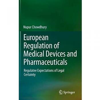 European Medical Devices and Pharmaceuticals Regulation Guide: Ensuring Legal Certainty for Regulatees