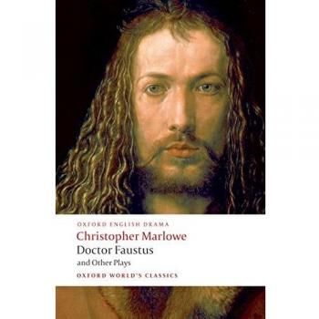 Doctor Faustus and Other Plays Tamburlaine, Parts I and II; Doctor Faustus, A- and B-Texts; The Jew of Malta; Edward II