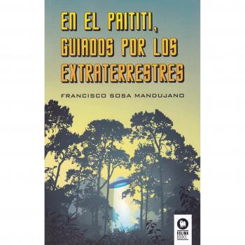 En el Paititi guiados por los extraterrestres
