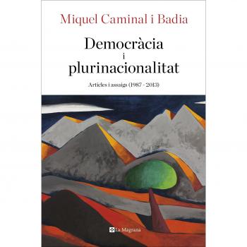 Democràcia i plurinacionalitat: Articles i assaigs - Miquel Caminal I Badia