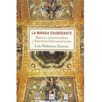 La mirada exuberante: barroco novohispano y literatura latinoamericana
