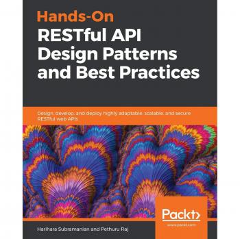 Patrones y Mejores Prácticas para el Diseño de APIs RESTful: Diseño, desarrollo y despliegue de APIs web RESTful altamente adaptables, escalables y seguras