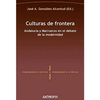 Culturas de frontera: Andalucía y Marruecos en el debate de la modernidad: 233