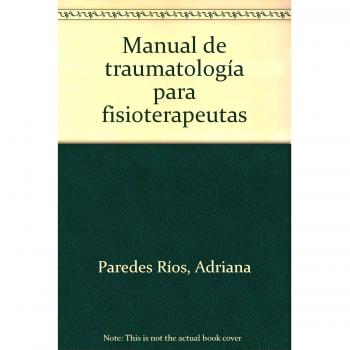 Manual de Traumatología para Fisioterapeutas. Colección Formación Continuada