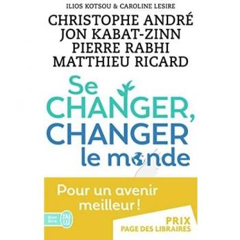 Se changer, changer le monde: Des solutions concrètes pour mieux vivre ensemble