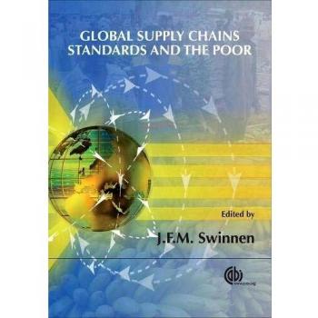 Global Supply Chains, Standards and the Poor: How the Globalization of Food Systems and Standards Affects Rural Development and Poverty