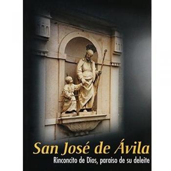 San José de Ávila: Rinconcito de Dios. Paraíso de su deleite