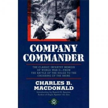 Company Commander: The Classic Infantry Memoir of World War II: The Classic Infantry Memoir of World War II -- From the Battle of the Bulge to the Crossing of the Rhine