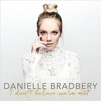 I Don't Believe We've Met - Danielle Bradbery