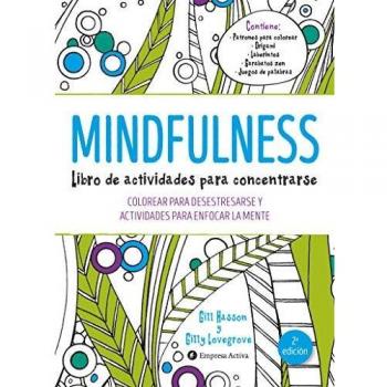 Mindfulness. Libro de actividades para concentrarse: Colorear para desestresarse y actividades para enfocar la mente