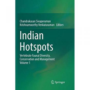 Indian Hotspots: Vertebrate Faunal Diversity, Conservation and Management Volume 1