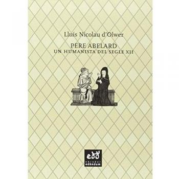 Pere Abelard: Un humanista del segle XII - Lluís Nicolau D'olwer