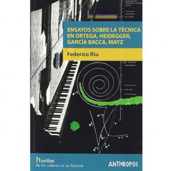 Ensayos Sobre La Técnica En Ortega, Heidegger, García Bacca, Mayz