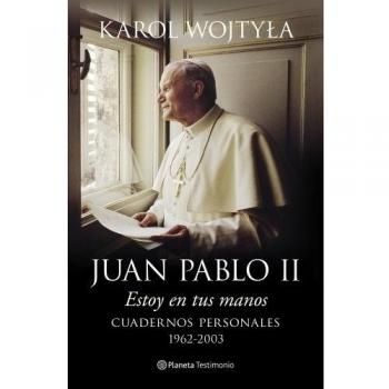 Estoy en tus manos: Cuadernos personales, 1962-2003 - Juan Pablo Ii