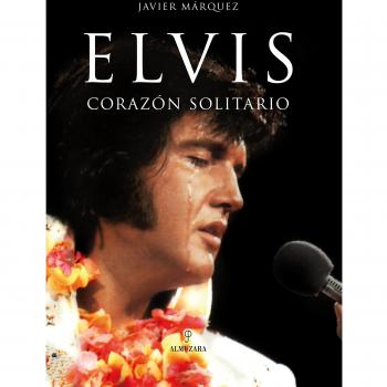 Elvis, corazón solitario - Javier Marquez Sanchez