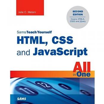 HTML, CSS and JavaScript All in One, Sams Teach Yourself: Covering HTML5, CSS3, and jQuery