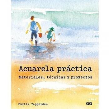 Acuarela práctica. Materiales, técnicas y proyectos - Curtis Tappenden
