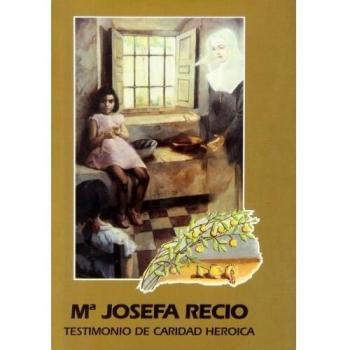 Mª Josefa Recio: Testimonio de caridad heroica