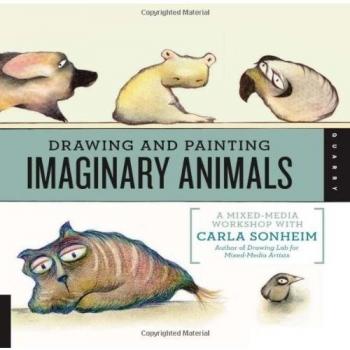 Imaginary Animals Mixed-Media Art Workshop by Carla Sonheim