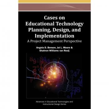 Casos sobre Planificación, Diseño e Implementación de Tecnología Educativa: Una Perspectiva de Gestión de Proyectos (Avances en Tecnologías Educativas y Diseño Instruccional)