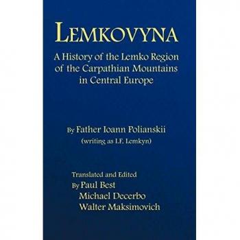 Lemkovyna: A History of the Lemko Region of the Carpathian Mountains in Central Europe
