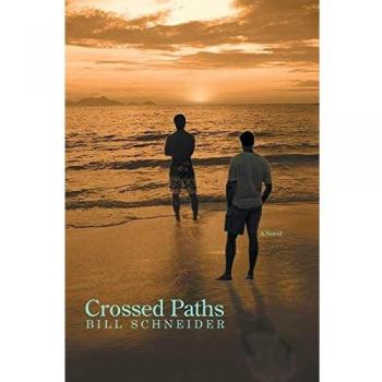 Crossed Paths: A Journey of Choices and Consequences by Bill Schneider