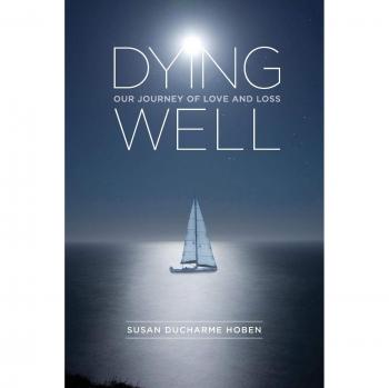 Dying Well: Our Journey of Love and Loss - Paperback Edition