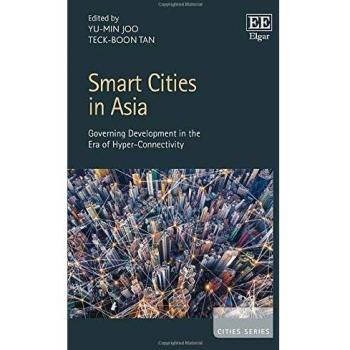 Smart Cities in Asia: Governing Development in the Era of Hyper-Connectivity