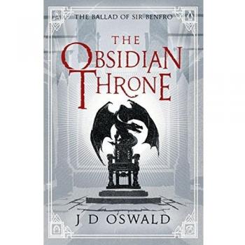 El Trono de Obsidiana: J.D. Oswald (La Balada de Sir Benfro, 5)