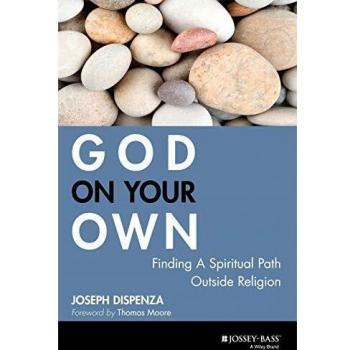 God on Your Own: Finding a Spiritual Path Outside Religion