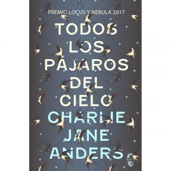Todos los pájaros del cielo - Charlie Jane Anders