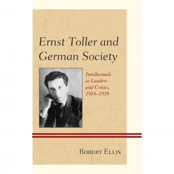 Ernst Toller y la Sociedad Alemana: Intelectuales como Líderes y Críticos, 1914-1939 - Edición Original