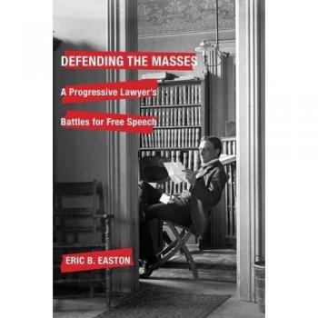 Defending the Masses: A Progressive Lawyer's Battles for Free Speech