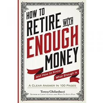 How to Retire with Enough Money: And How to Know What Enough Is