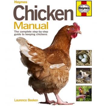 Chicken Manual: The Complete Step-by-step Guide to Keeping Chickens