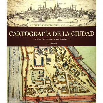 Cartografía  De La Ciudad - Desde La Antigüedad Hasta El Siglo Xx