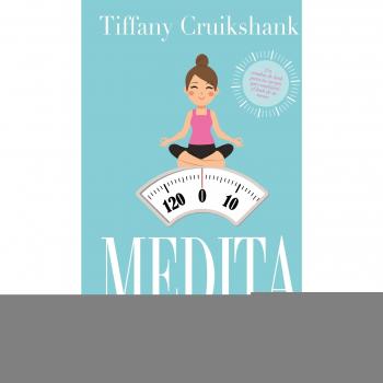 Medita tu peso: Un programa de 21 días para optimizar tu metabolismo y sentirte genial - CRUIKSHANK, TIFFANY
