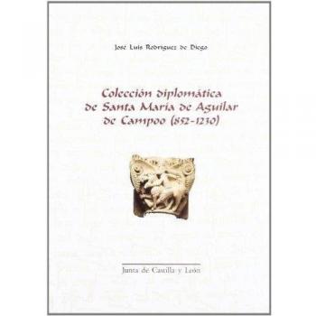 COLECCION DIPLOMATICA DE SANTA MARIA DE AGUILAR DE CAMPOO