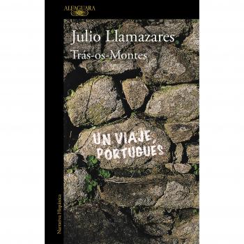 Trás-os-Montes: Un viaje portugués - Julio Llamazares