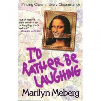 I'd Rather Be Laughing: Finding Cheer in Every Circumstance by Marilyn Meberg - Inspirational Self-Help Book