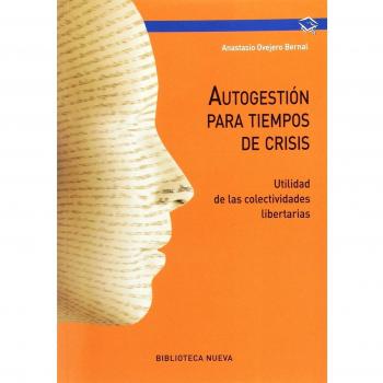 Autogestión para tiempos de crisis: UTILIDAD DE LAS COLECTIVIDADES LIBERTARIAS - Anastasio Ovejero Bernal