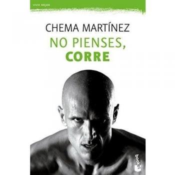 No pienses, corre: 1 - Chema Martinez