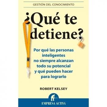 ¿Qué te detiene?: Por qué las personas inteligentes no siempre alcanzan todo su potencial y qué pueden hacer para lograrlo